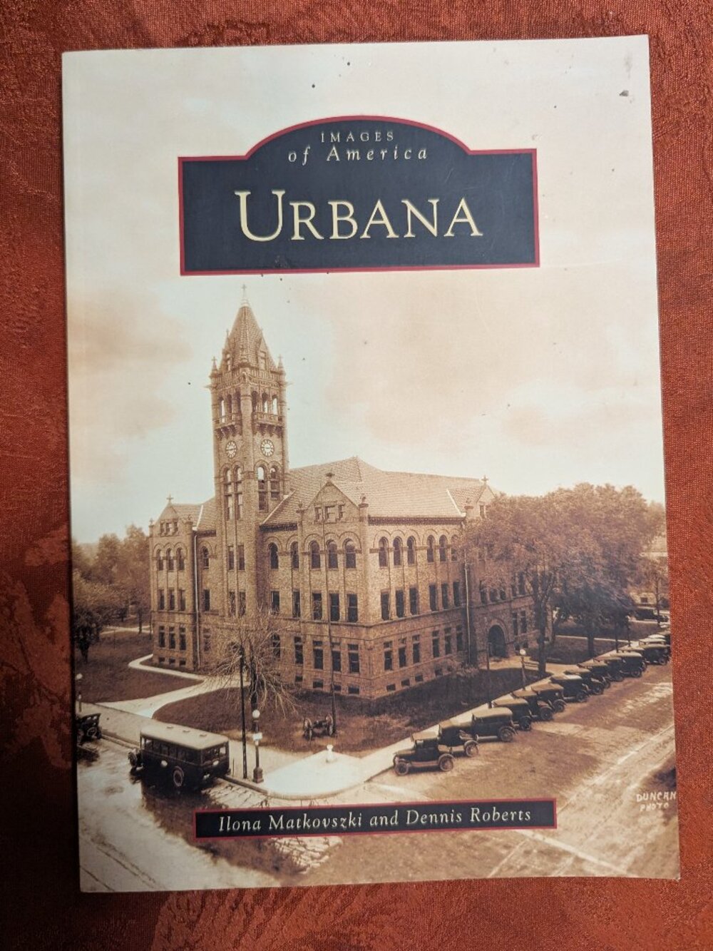 Images of America: Urbana, Illinois by Ilona Matkovszki & Dennis Roberts